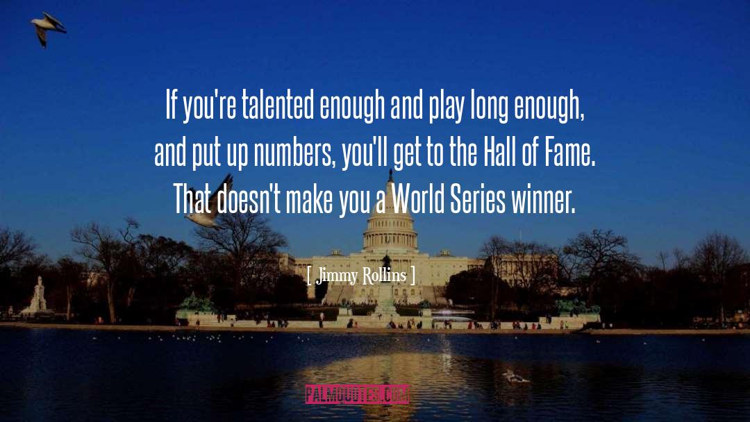 Jimmy Rollins Quotes: If you're talented enough and