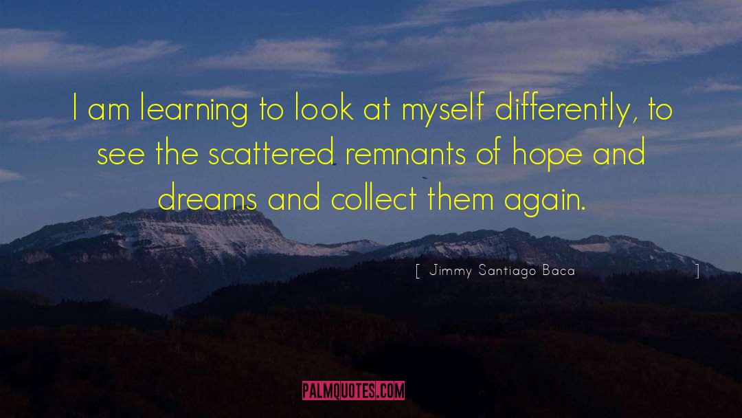 Jimmy Santiago Baca Quotes: I am learning to look