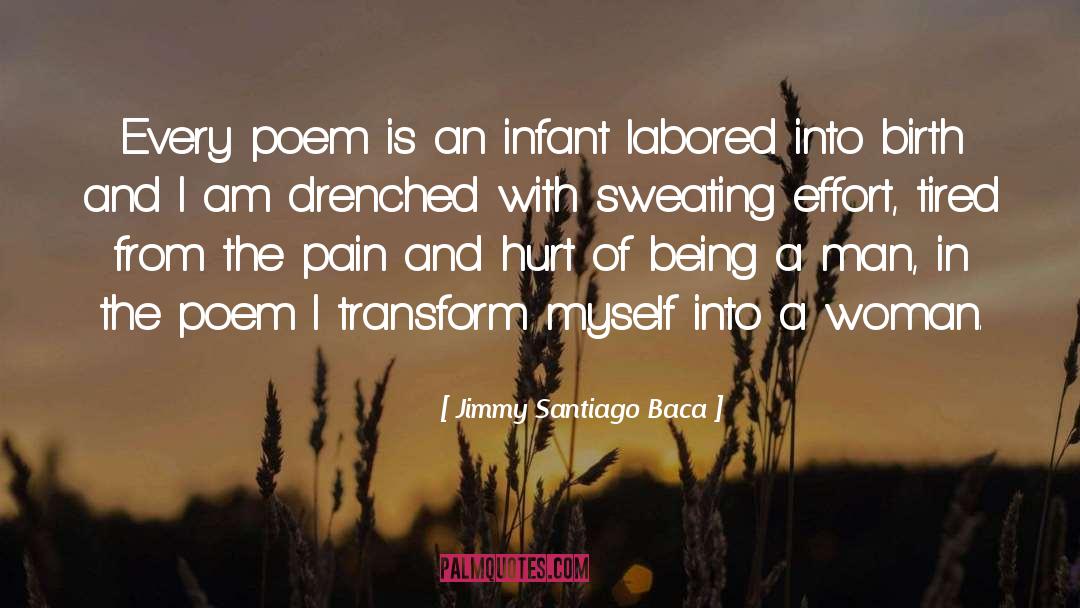Jimmy Santiago Baca Quotes: Every poem is an infant