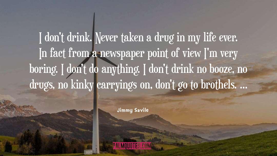 Jimmy Savile Quotes: I don't drink. Never taken