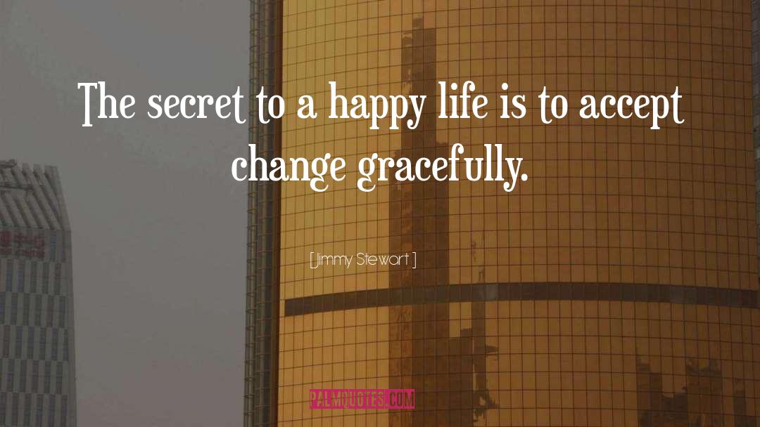 Jimmy Stewart Quotes: The secret to a happy