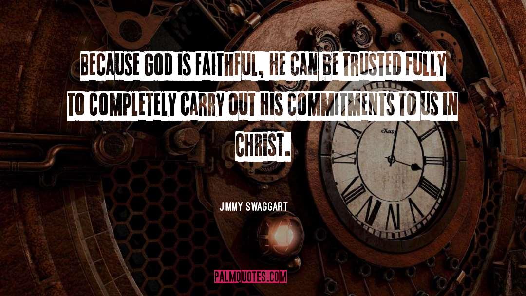Jimmy Swaggart Quotes: Because God is faithful, He