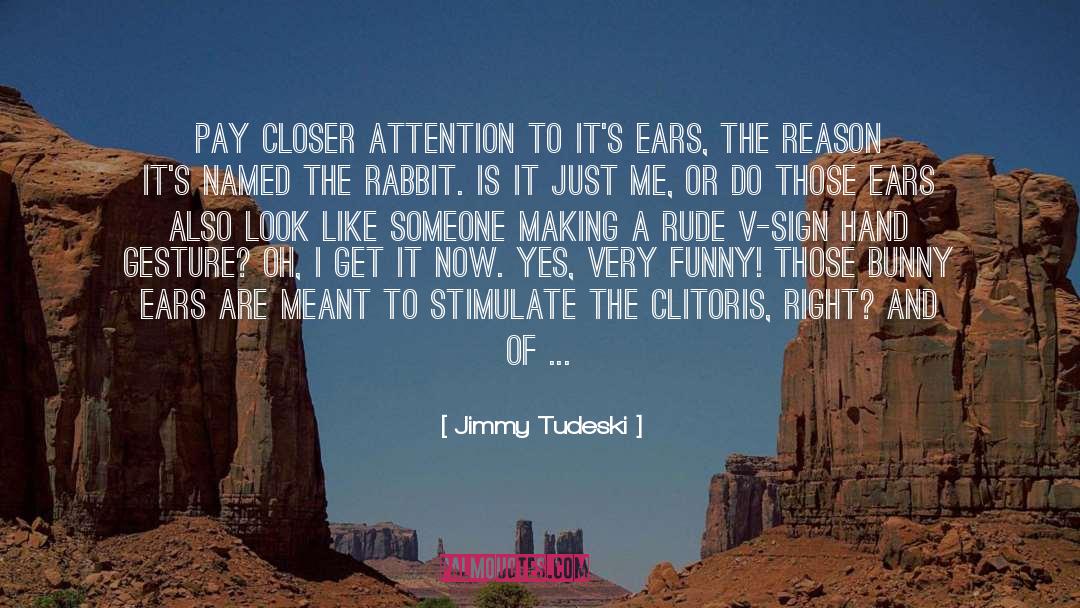 Jimmy Tudeski Quotes: Pay closer attention to it's