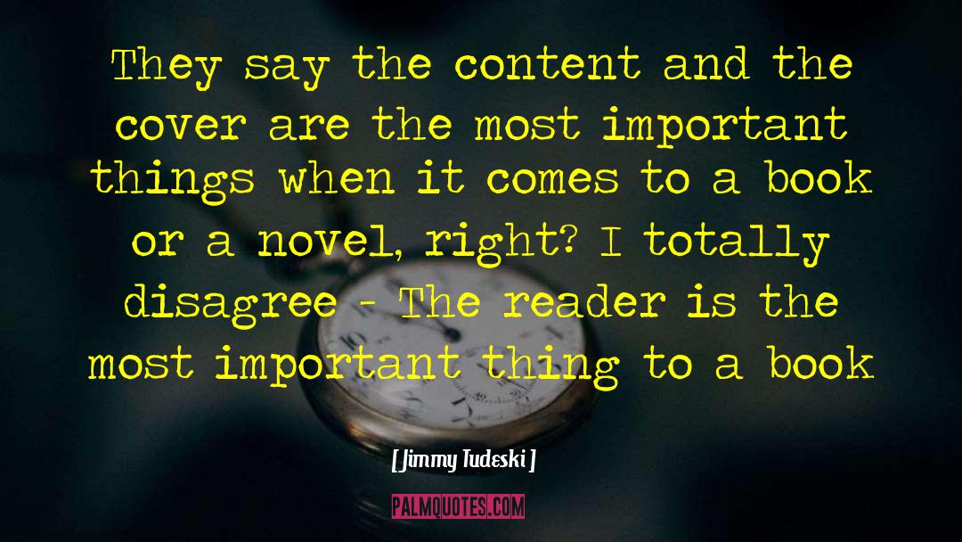 Jimmy Tudeski Quotes: They say the content and