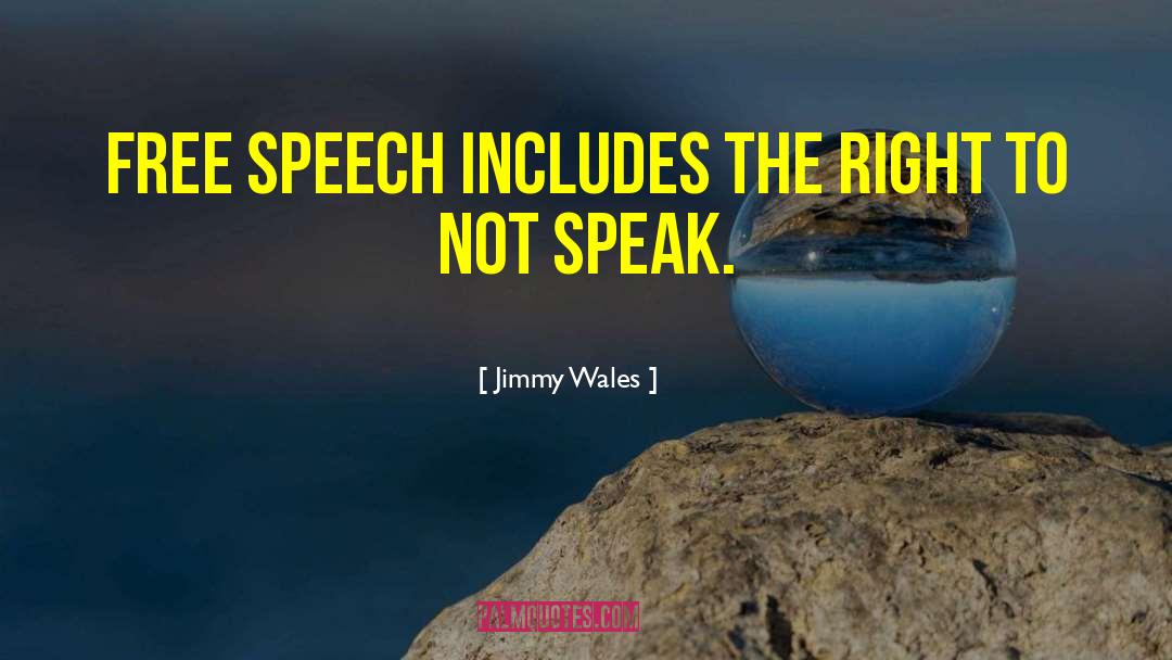 Jimmy Wales Quotes: Free speech includes the right
