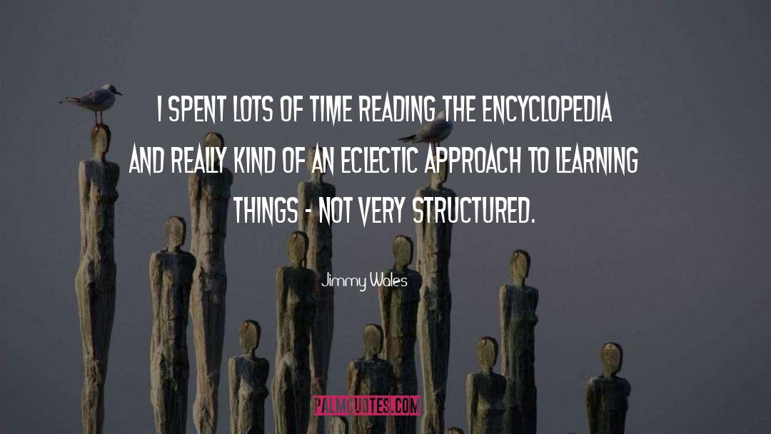 Jimmy Wales Quotes: I spent lots of time