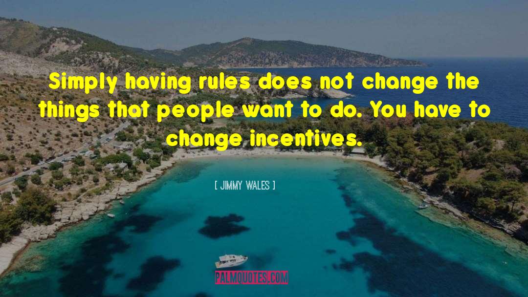 Jimmy Wales Quotes: Simply having rules does not