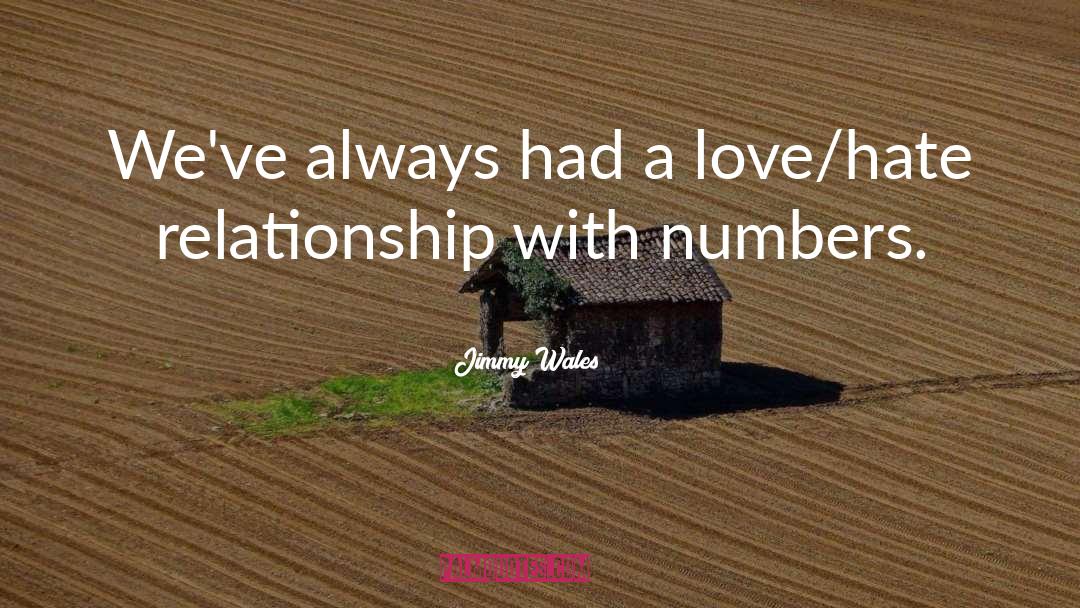 Jimmy Wales Quotes: We've always had a love/hate