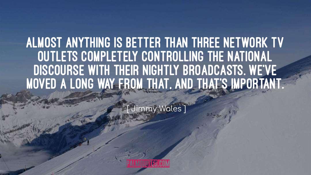 Jimmy Wales Quotes: Almost anything is better than