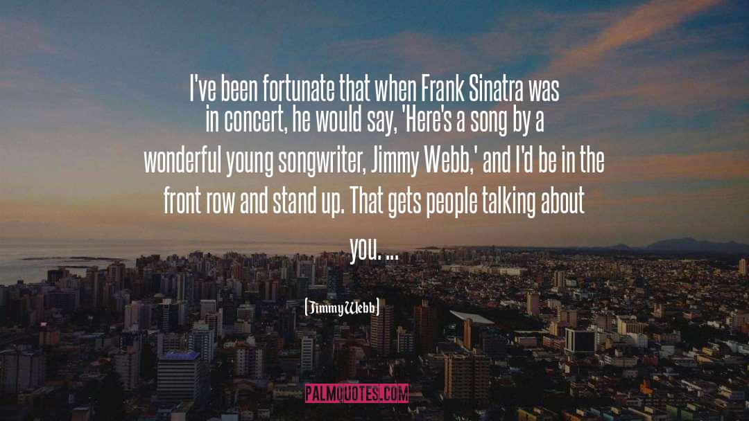 Jimmy Webb Quotes: I've been fortunate that when