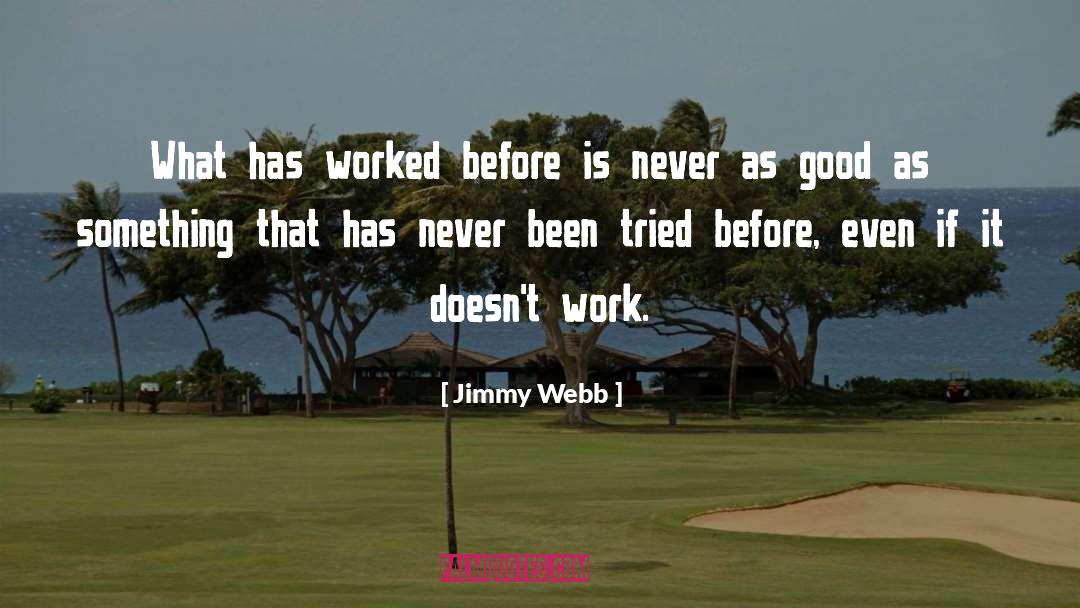 Jimmy Webb Quotes: What has worked before is