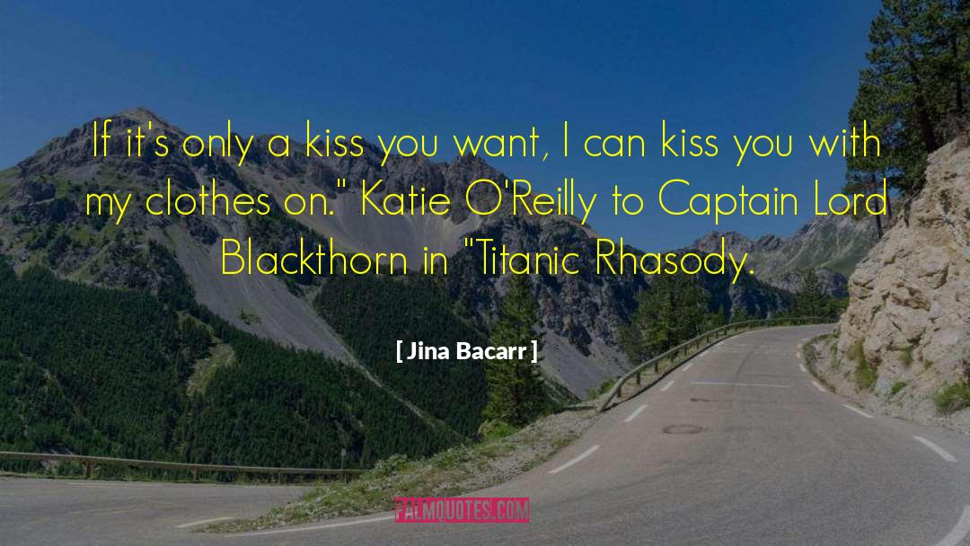 Jina Bacarr Quotes: If it's only a kiss