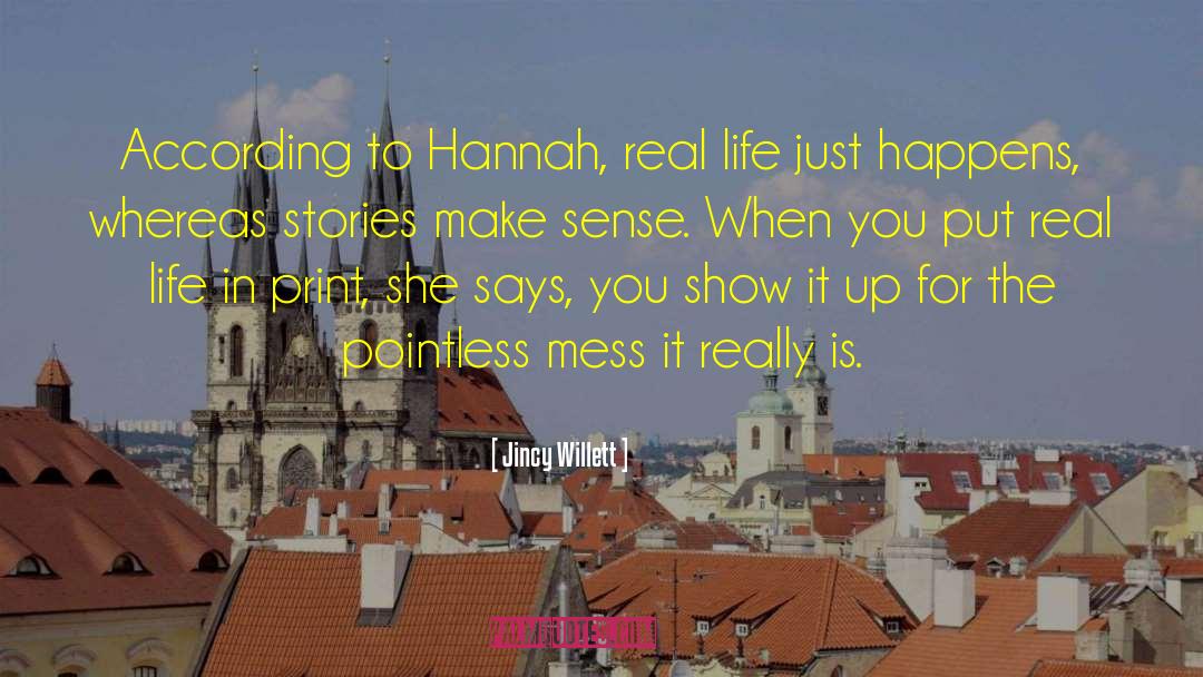 Jincy Willett Quotes: According to Hannah, real life