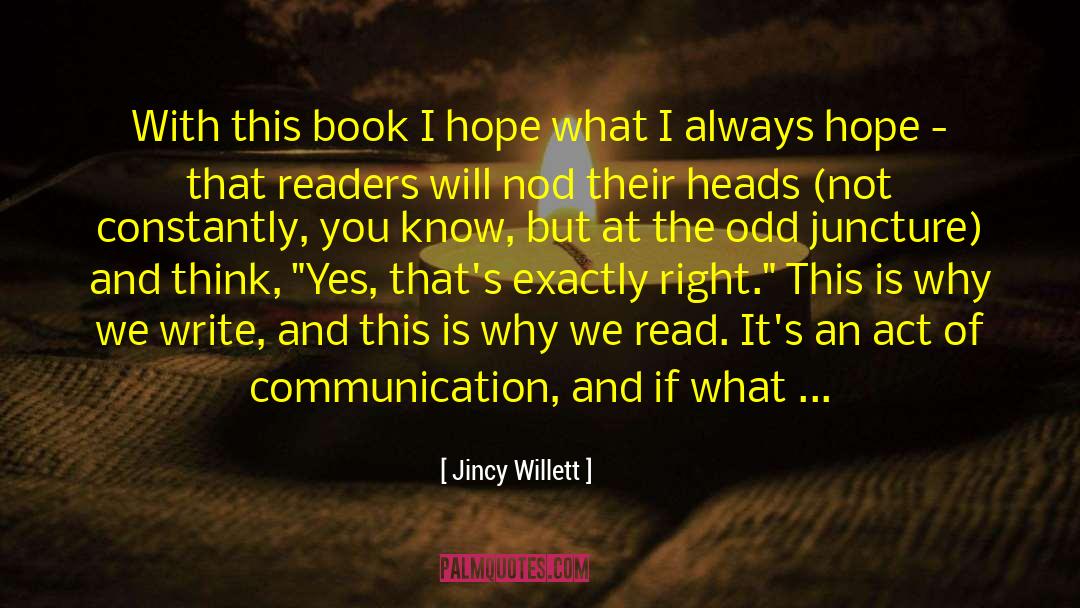 Jincy Willett Quotes: With this book I hope