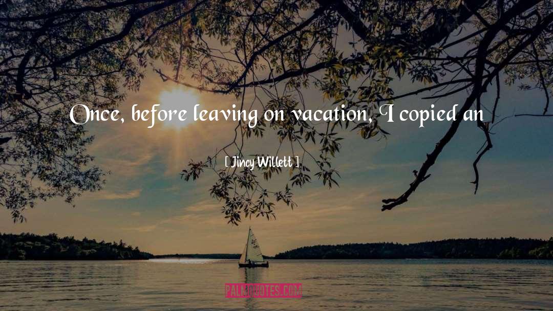 Jincy Willett Quotes: Once, before leaving on vacation,