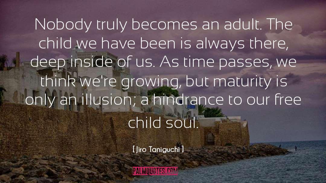 Jiro Taniguchi Quotes: Nobody truly becomes an adult.