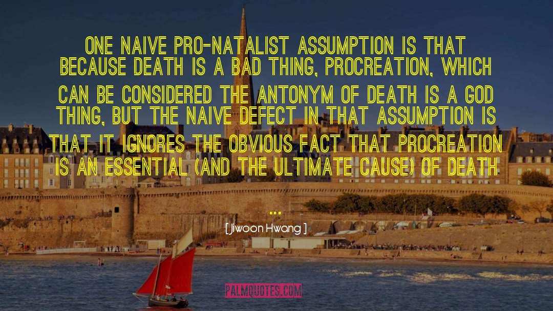 Jiwoon Hwang Quotes: One naive pro-natalist assumption is