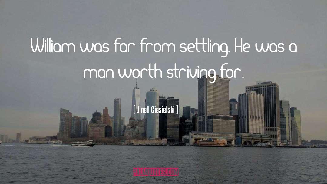 J'nell Ciesielski Quotes: William was far from settling.