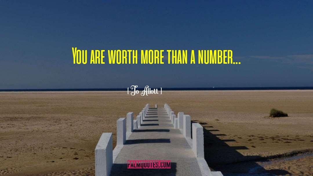 Jo Allott Quotes: You are worth more than