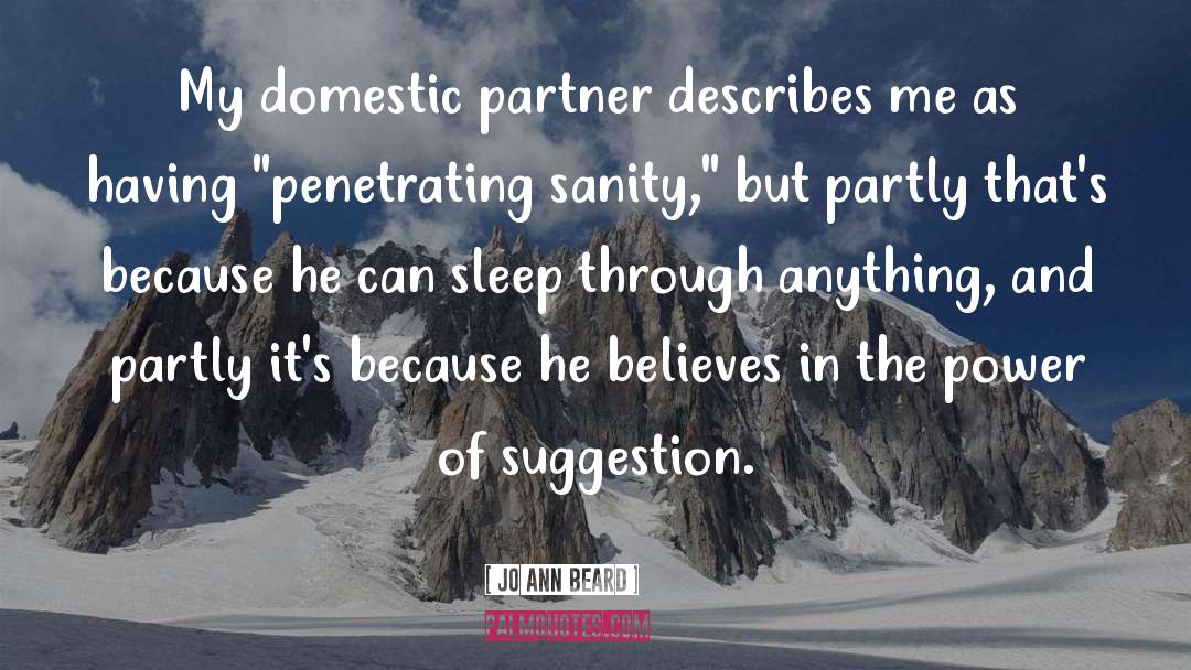 Jo Ann Beard Quotes: My domestic partner describes me