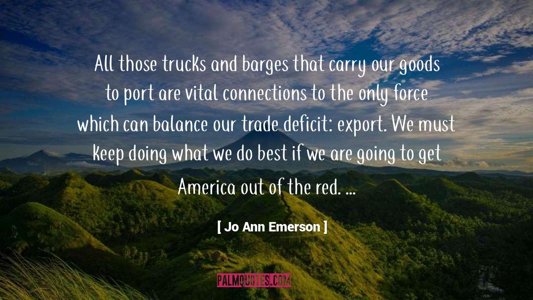 Jo Ann Emerson Quotes: All those trucks and barges
