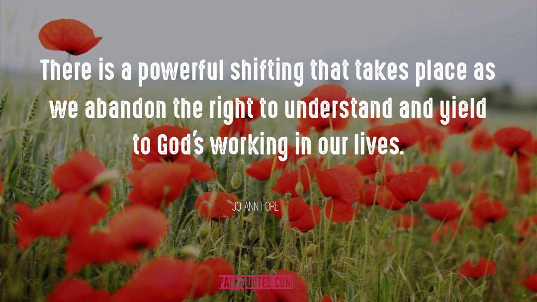 Jo Ann Fore Quotes: There is a powerful shifting