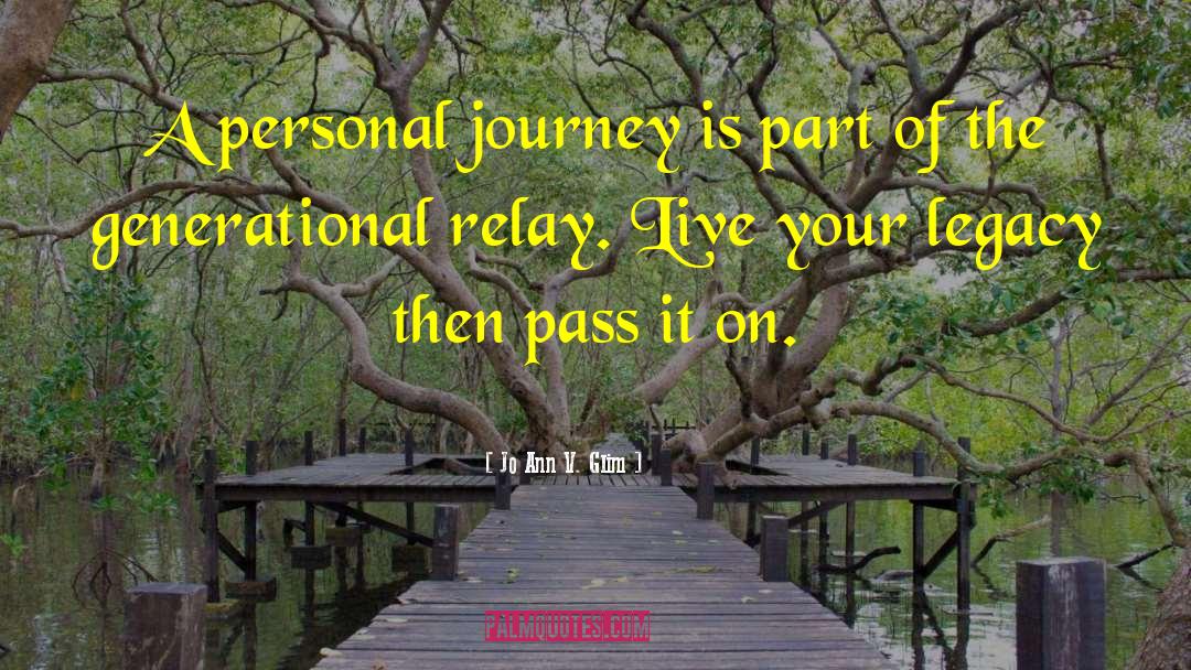 Jo Ann V. Glim Quotes: A personal journey is part