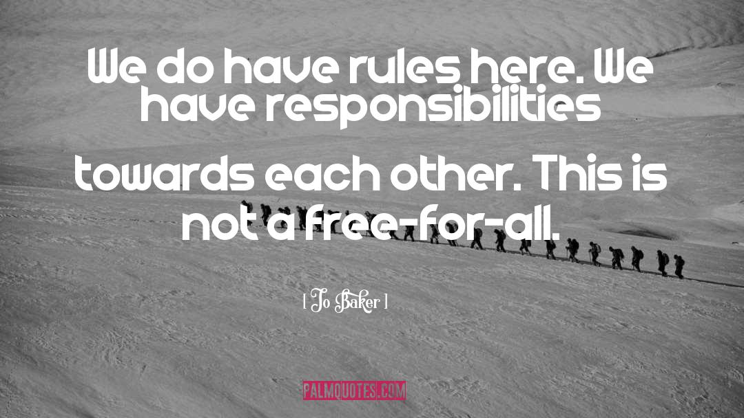 Jo Baker Quotes: We do have rules here.