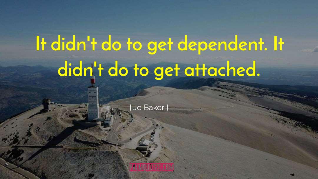 Jo Baker Quotes: It didn't do to get