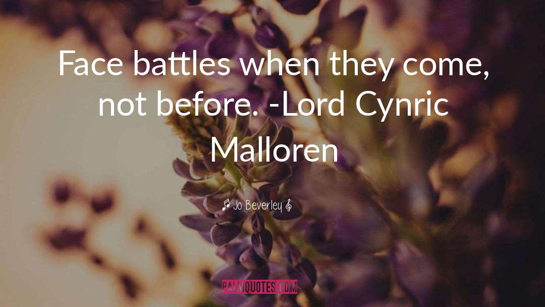 Jo Beverley Quotes: Face battles when they come,