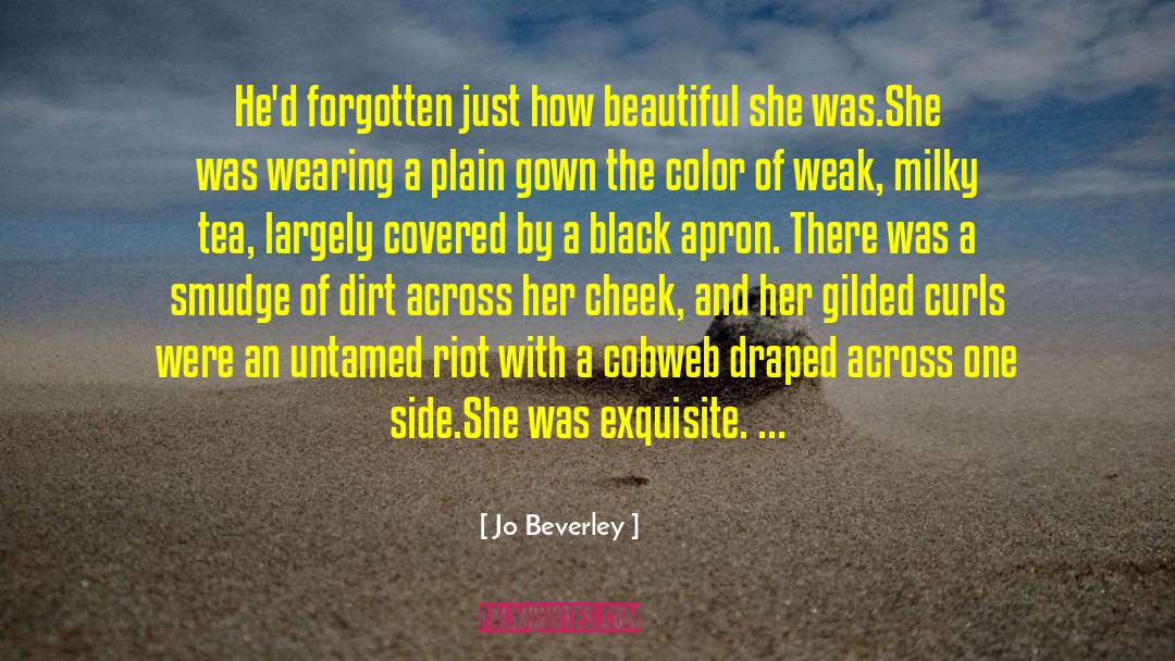 Jo Beverley Quotes: He'd forgotten just how beautiful