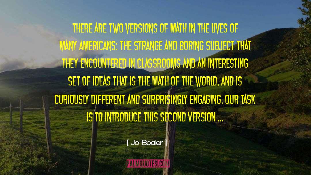 Jo Boaler Quotes: There are two versions of