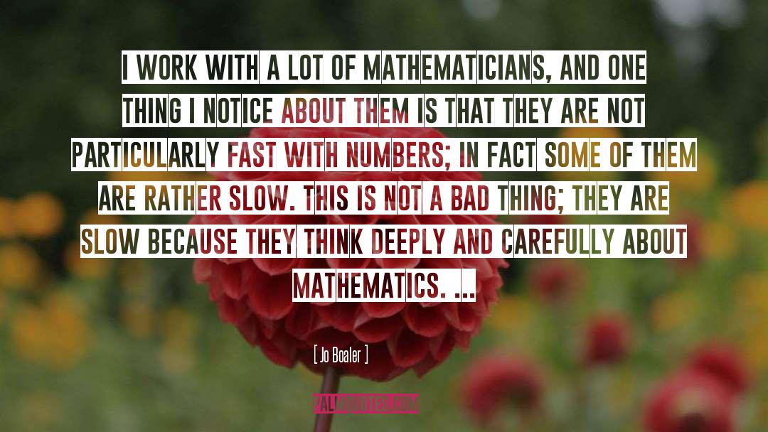 Jo Boaler Quotes: I work with a lot