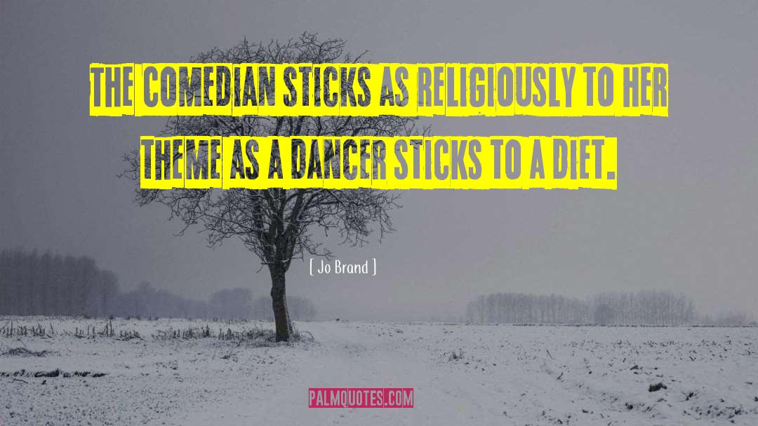 Jo Brand Quotes: The comedian sticks as religiously