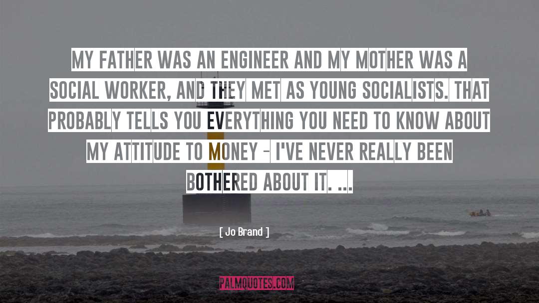 Jo Brand Quotes: My father was an engineer