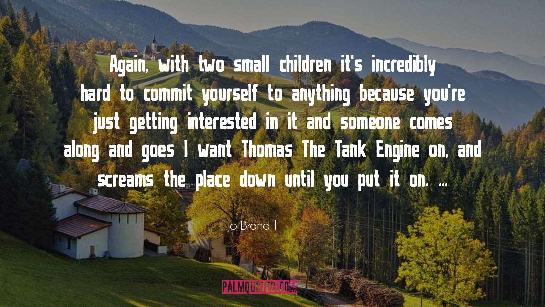 Jo Brand Quotes: Again, with two small children