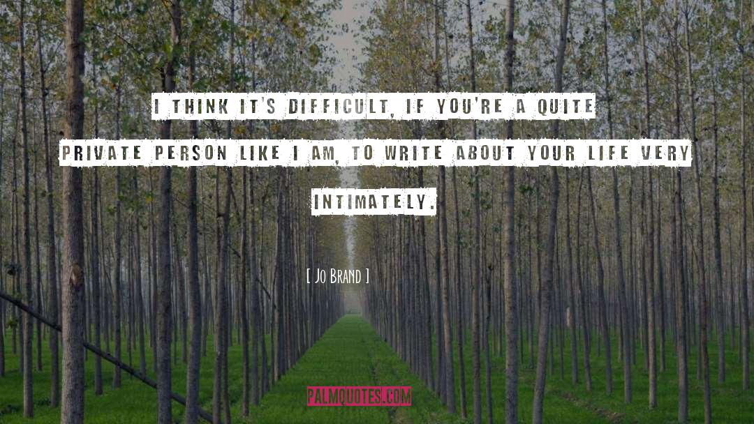 Jo Brand Quotes: I think it's difficult, if