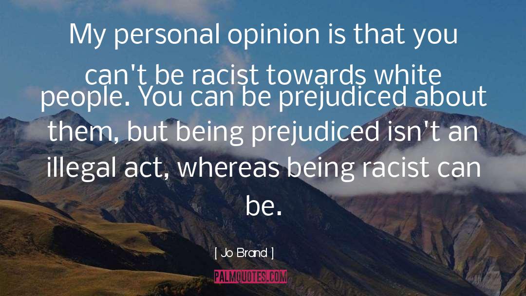 Jo Brand Quotes: My personal opinion is that