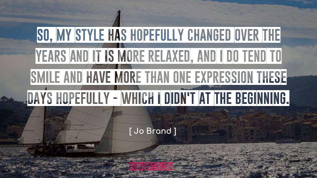 Jo Brand Quotes: So, my style has hopefully