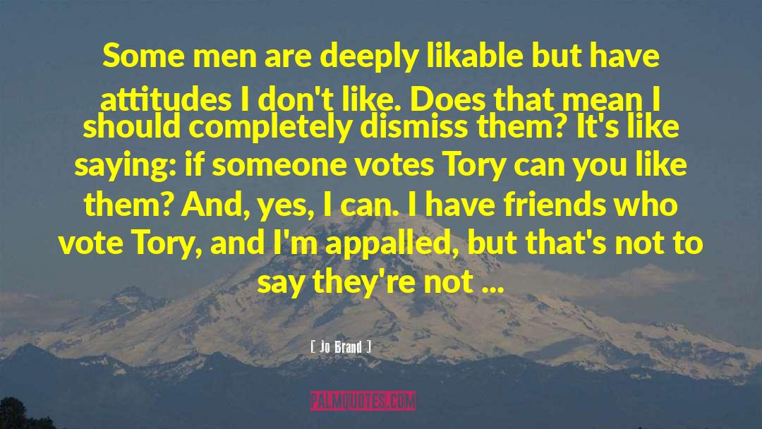 Jo Brand Quotes: Some men are deeply likable