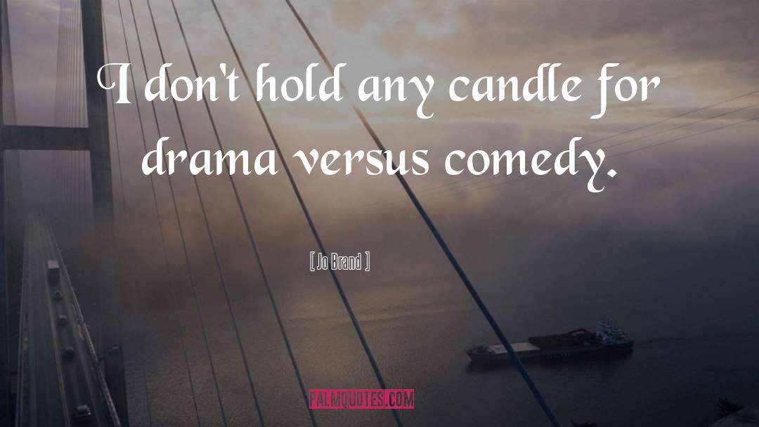 Jo Brand Quotes: I don't hold any candle