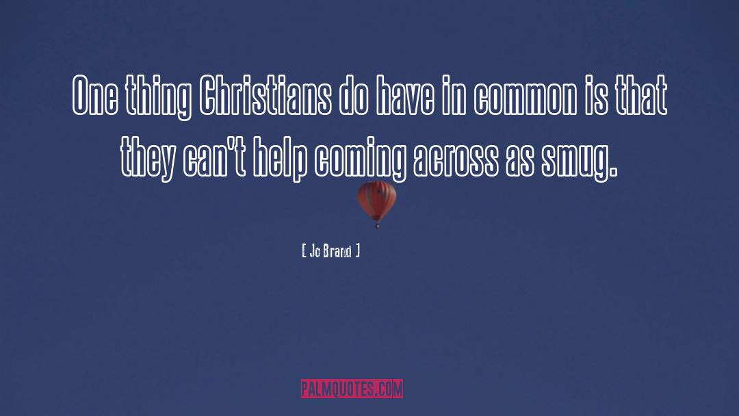 Jo Brand Quotes: One thing Christians do have