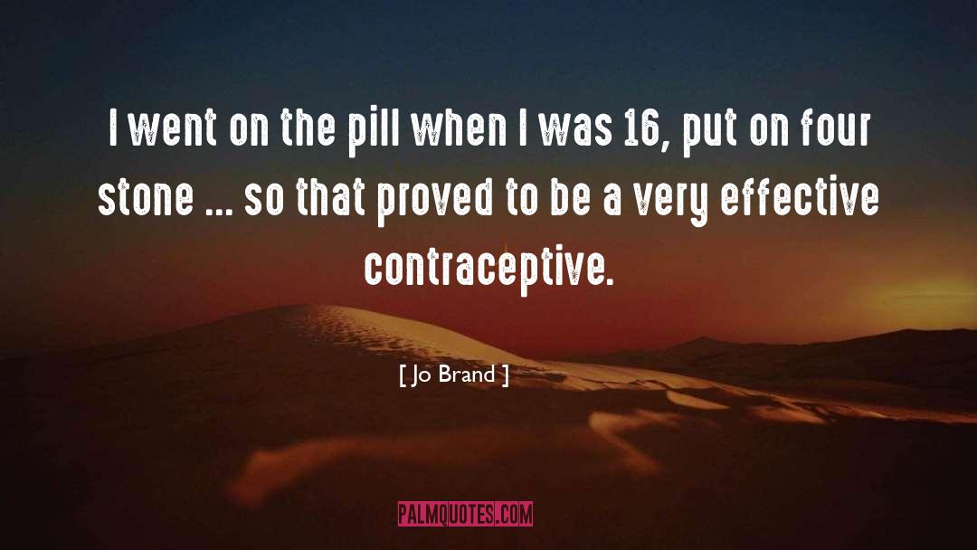 Jo Brand Quotes: I went on the pill