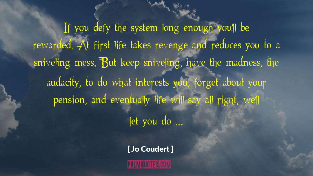 Jo Coudert Quotes: If you defy the system