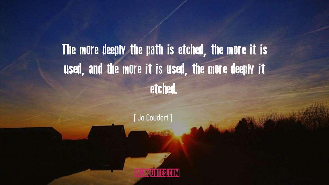 Jo Coudert Quotes: The more deeply the path