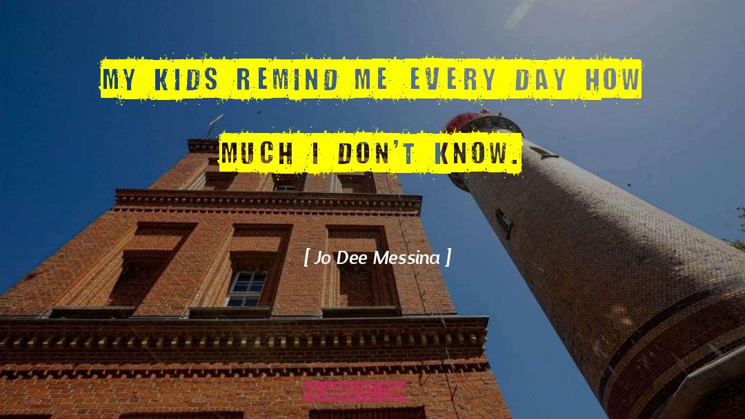 Jo Dee Messina Quotes: My kids remind me every