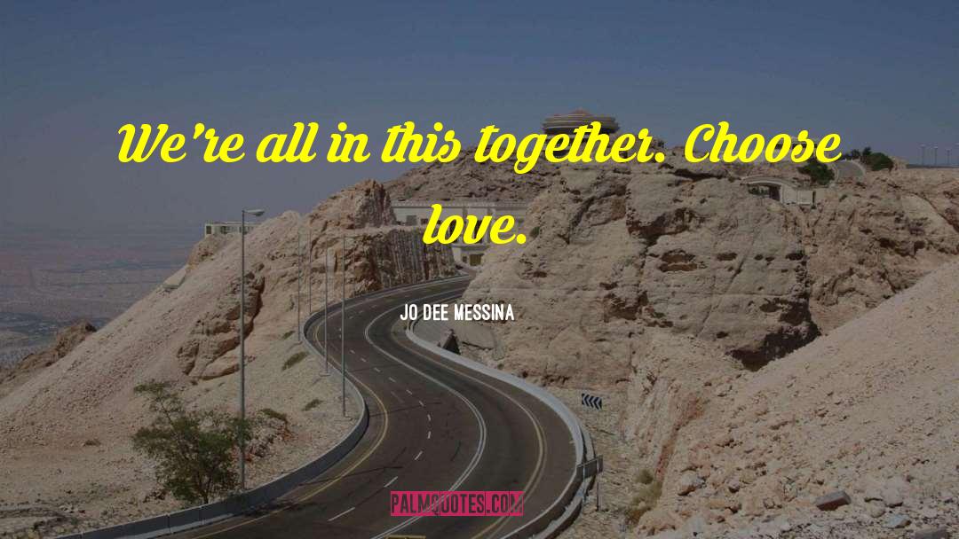 Jo Dee Messina Quotes: We're all in this together.