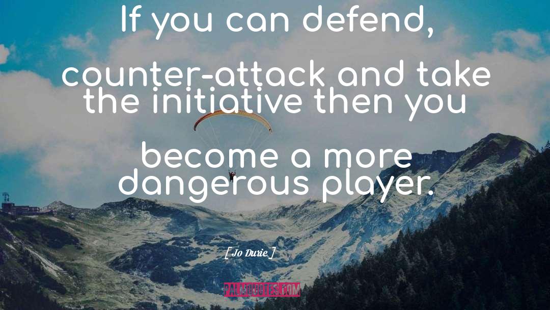 Jo Durie Quotes: If you can defend, counter-attack