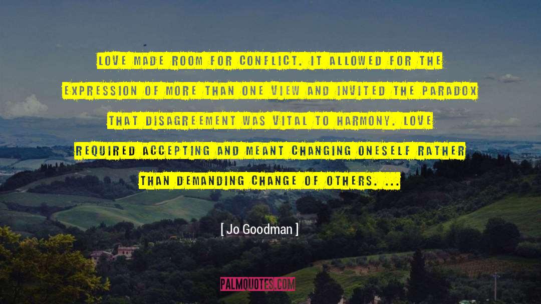 Jo Goodman Quotes: Love made room for conflict.