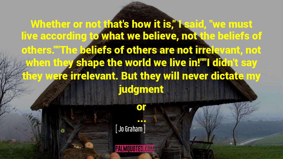 Jo Graham Quotes: Whether or not that's how